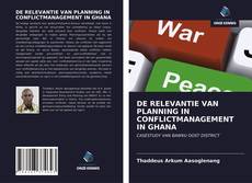 Buchcover von DE RELEVANTIE VAN PLANNING IN CONFLICTMANAGEMENT IN GHANA