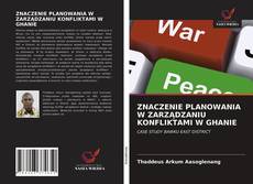 Borítókép a  ZNACZENIE PLANOWANIA W ZARZĄDZANIU KONFLIKTAMI W GHANIE - hoz
