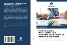 Mathematische Philosophien und Methoden von Lehrern im Vorbereitungsdienst kitap kapağı