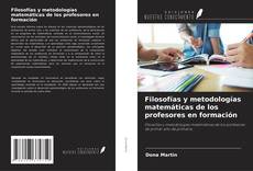 Couverture de Filosofías y metodologías matemáticas de los profesores en formación