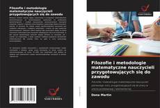 Bookcover of Filozofie i metodologie matematyczne nauczycieli przygotowujących się do zawodu