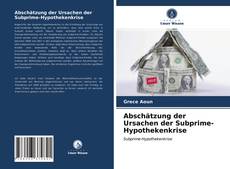 Couverture de Abschätzung der Ursachen der Subprime-Hypothekenkrise