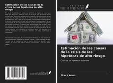 Capa do livro de Estimación de las causas de la crisis de las hipotecas de alto riesgo 