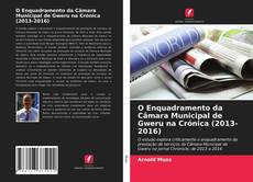 Buchcover von O Enquadramento da Câmara Municipal de Gweru na Crónica (2013-2016)