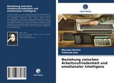 Couverture de Beziehung zwischen Arbeitszufriedenheit und emotionaler Intelligenz