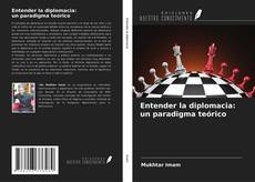 Bookcover of Entender la diplomacia: un paradigma teórico