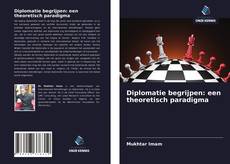 Diplomatie begrijpen: een theoretisch paradigma kitap kapağı