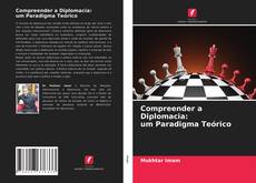 Bookcover of Compreender a Diplomacia: um Paradigma Teórico