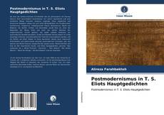 Couverture de Postmodernismus in T. S. Eliots Hauptgedichten