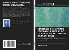 Buchcover von HIPÓTESIS DE MERCADO EFICIENTE: PRUEBAS DE LA BOLSA DE VALORES DE KARACHI (KSE)