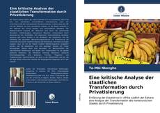 Couverture de Eine kritische Analyse der staatlichen Transformation durch Privatisierung