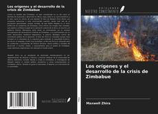 Bookcover of Los orígenes y el desarrollo de la crisis de Zimbabue