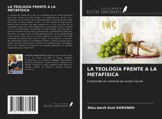 LA TEOLOGÍA FRENTE A LA METAFÍSICA kitap kapağı