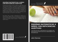 Couverture de ENSEÑAR MATEMÁTICAS A NIÑOS CON DEFICIENCIAS AUDITIVAS