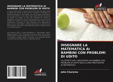 Copertina di INSEGNARE LA MATEMATICA AI BAMBINI CON PROBLEMI DI UDITO