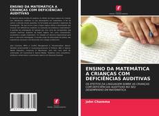 ENSINO DA MATEMÁTICA A CRIANÇAS COM DEFICIÊNCIAS AUDITIVAS kitap kapağı