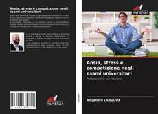 Couverture de Ansia, stress e competizione negli esami universitari