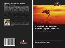 Capa do livro de L'eredità del vescovo Ramón López Carrozas 