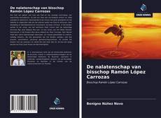 Bookcover of De nalatenschap van bisschop Ramón López Carrozas