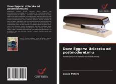 Dave Eggers: Ucieczka od postmodernizmu kitap kapağı