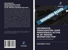 Bookcover of INFORMATIE- VERSCHAFFING OVER IMMATERIËLE ACTIVA IN DE INDIASE BEDRIJFSSECTOR: