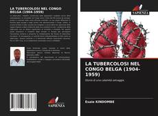 Bookcover of LA TUBERCOLOSI NEL CONGO BELGA (1904-1959)
