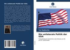 Couverture de Die unilaterale Politik der USA: