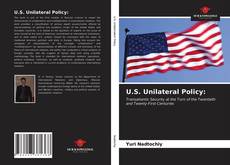 Bookcover of U.S. Unilateral Policy: