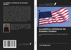 Buchcover von La política unilateral de Estados Unidos: