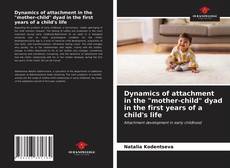 Borítókép a  Dynamics of attachment in the "mother-child" dyad in the first years of a child's life - hoz