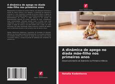 Bookcover of A dinâmica de apego no díada mãe-filho nos primeiros anos