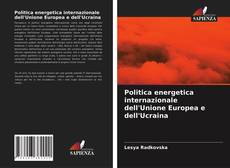 Bookcover of Politica energetica internazionale dell'Unione Europea e dell'Ucraina