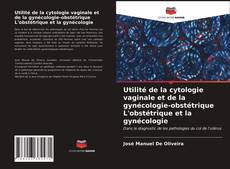 Portada del libro de Utilité de la cytologie vaginale et de la gynécologie-obstétrique L'obstétrique et la gynécologie