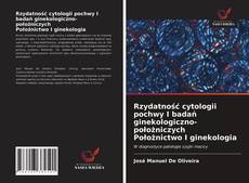 Rzydatność cytologii pochwy I badań ginekologiczno-położniczych Położnictwo I ginekologia的封面
