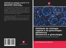 Couverture de Utilidade da citologia vaginal e da ginecologia-obstetrícia Obstetrícia e ginecologia