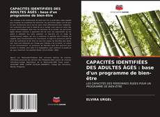 CAPACITÉS IDENTIFIÉES DES ADULTES ÂGÉS : base d'un programme de bien-être kitap kapağı