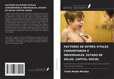 FACTORES DE ESTRÉS VITALES COMUNITARIOS E INDIVIDUALES, ESTADO DE SALUD, CAPITAL SOCIAL的封面