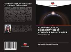 Couverture de COMMUNICATION, COORDINATION ET CONTRÔLE DES ÉCLIPSES