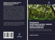 Copertina di EENJARIGE WINTERBLOEIERS ONDER AGRO FORESTRY BOOMSOORTEN