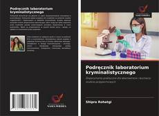 Borítókép a  Podręcznik laboratorium kryminalistycznego - hoz
