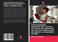 Buchcover von Vulnerabilidade educativa das crianças em locais de exploração de ouro na comuna rural de Sadiola, na República do Mali