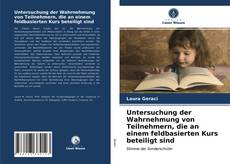 Copertina di Untersuchung der Wahrnehmung von Teilnehmern, die an einem feldbasierten Kurs beteiligt sind