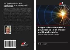 Bookcover of La globalizzazione della governance in un mondo multi-stakeholder