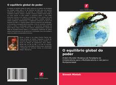 Couverture de O equilíbrio global do poder