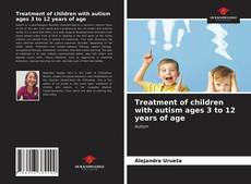 Capa do livro de Treatment of children with autism ages 3 to 12 years of age 