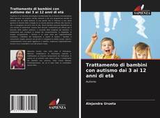 Trattamento di bambini con autismo dai 3 ai 12 anni di età kitap kapağı