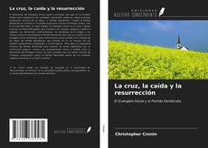 Bookcover of La cruz, la caída y la resurrección