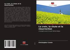Bookcover of La croix, la chute et la résurrection