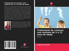 Bookcover of Tratamento de crianças com autismo de 3 a 12 anos de idade