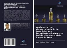 Bookcover of Analyse van de decentralisatie in de toewijzing van begrotingsmiddelen voor het dichten van sociale kloven in Peru.